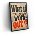 What If It All Works Out? Framed Poster